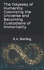 The Odyssey of Humanity: Colonizing the Universe and Becoming Custodians of Immortality 