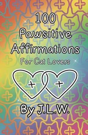 100 Pawsitive Affirmations for Cat Lovers