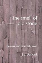 the smell of old stone: poems and related prose 
