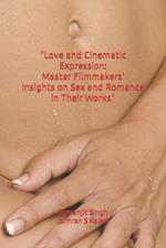 "Love and Cinematic Expression: Master Filmmakers' Insights on Sex and Romance in Their Works" 