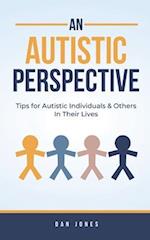 An Autistic Perspective: Tips for Autistic Individuals and Others in Their Lives 