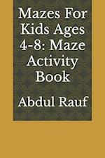 Mazes For Kids Ages 4-8: Maze Activity Book 