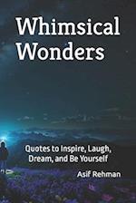 Whimsical Wonders: Quotes to Inspire, Laugh, Dream, and Be Yourself 