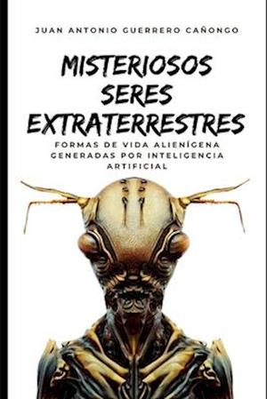 Misteriosos seres extraterrestres