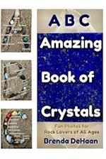 ABC Amazing Book of Crystals: Fun Photos for Rock Lovers of All Ages 