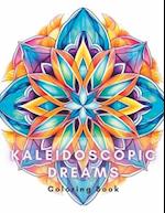 Kaleidoscopic Dreams : Coloring Book: Large Print Kaleidoscope Coloring Book 