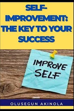 SELF-IMPROVEMENT: THE KEY TO YOUR SUCCESS