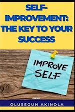 SELF-IMPROVEMENT: THE KEY TO YOUR SUCCESS 