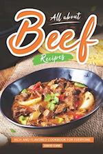 All About Beef Recipes: Rich and Flavored cookbook For Everyone 