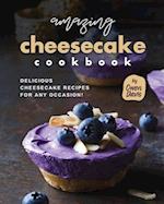 Amazing Cheesecake Cookbook: Delicious Cheesecake Recipes for Any Occasion! 