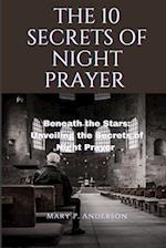 THE 10 SECRETS OF NIGHT PRAYER : Beneath the Stars: Unveiling the Secrets of Night Prayer 