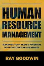 Human Resource Management: Maximize Your Team's Potential with Effective HR Strategies 