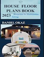 House Floor Plan Book 2023: Blueprints for Harmonious Living 