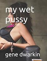 my wet pussy 