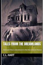 Tales from the Dreamlands: Ketil and Yitzy's Adventure in the Xura Dream House 