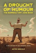 A Drought of Humour: The Barrenly Dry Joke Book 