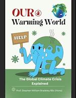 Our Warming World: The Global Climate Crisis Explained 