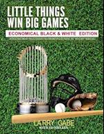 Little Things Win Big Games: Economical Black & White Edition 