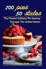 100 Pies, 50 States: The Perfect Culinary Pie Journey Through The United States 