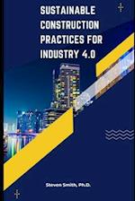 Sustainable Construction Practices for Industry 4.0 
