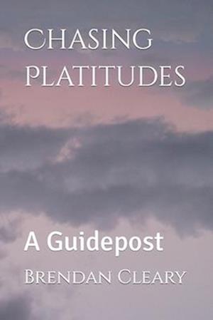 Chasing Platitudes: A Guidepost