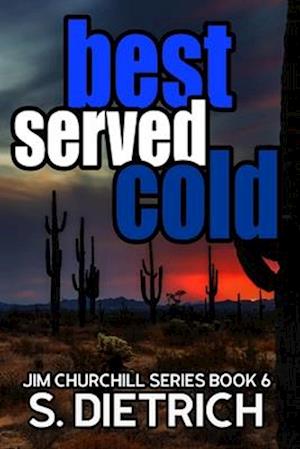 Best Served Cold: A Jim Churchill Mystery