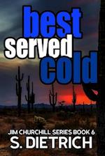 Best Served Cold: A Jim Churchill Mystery 