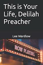 This is Your Life, Delilah Preacher 