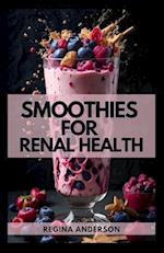 Smoothies for Renal Health: Delicious Low Sodium Recipes to Manage Kidney Diseases 