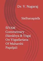 SIVAM Commentary (Samkhya & Yoga) On Yogadarsana Of Maharshi Patañjali: Sadhanapada 