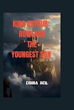 KING ARTHUR: ROWLAND THE YOUNGEST SON 