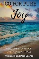 Go for Pure Joy: Real Life Stories of Overcoming Trials 