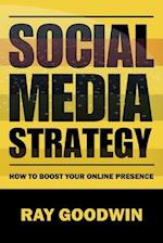 Social Media Strategy: How To Boost Your Online Presence 