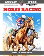 Simple Coloring Book for young boys Ages 6-12 - Horse Racing - Many colouring pages 