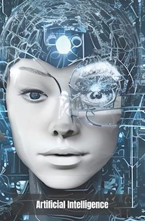 Artificial Intelligence: Discovering the innovation that is transforming the world