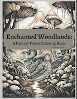 Enchanted Woodlands: A Forest Fantasy Coloring Book 