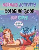 Mermaid Activity Coloring Book For Girls AGES 6-12: Mermaid Mazes, Sudoku and Tick-Tac-Toe 