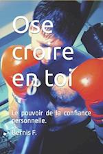 Ose croire en toi