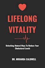 LIFELONG VITALITY: UNLOCKING THE NATURAL WAYS TO REDUCE YOUR CHOLESTEROL LEVELS 