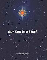 Our Sun is a Star! 