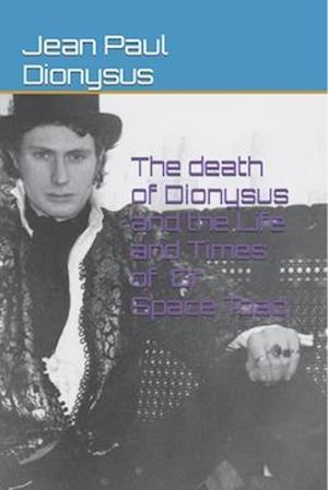 The death of Dionysus and the Life and Times of Dr Space Toad