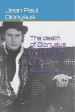 The death of Dionysus and the Life and Times of Dr Space Toad 