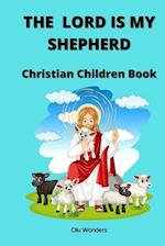 THE LORD IS MY SHEPHERD : Christian Children Book 