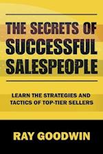 The Secrets of Successful Salespeople: Learn the Strategies and Tactics of Top-tier Sellers 