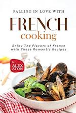 Falling in Love with French Cooking: Enjoy The Flavors of France with These Romantic Recipes 