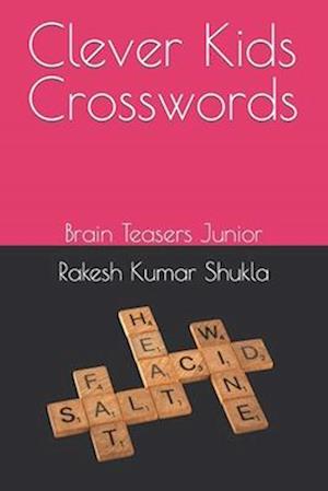 Clever Kids Crosswords: Brain Teasers Junior