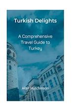 Turkish Delights: A Comprehensive Travel Guide to Turkey 