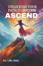 Ascend: Unlocking Your Path to Success 