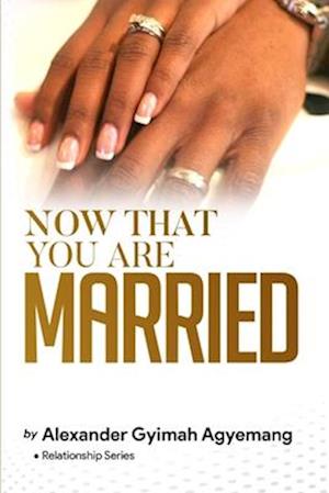 NOW THAT YOU ARE MARRIED