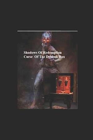 Shadows Of Redemption: Curse Of The Dybbuk Box